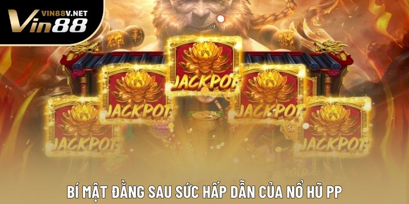 Bí mật đằng sau sức hấp dẫn của nổ hũ PP Bí mật đằng sau sức hấp dẫn của nổ hũ PP