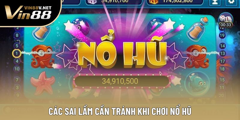 Các sai lầm cần tránh khi chơi nổ hũ Các sai lầm cần tránh khi chơi nổ hũ