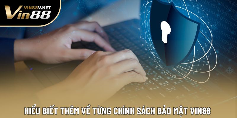 Hiểu biết thêm về từng chính sách bảo mật VIN88 Hiểu biết thêm về từng chính sách bảo mật VIN88