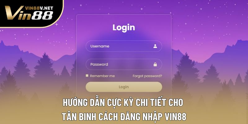 Hướng dẫn cực kỳ chi tiết cho tân binh cách đăng nhập VIN88 Hướng dẫn cực kỳ chi tiết cho tân binh cách đăng nhập VIN88