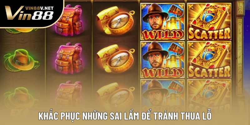 Khắc phục những sai lầm để tránh thua lỗ Khắc phục những sai lầm để tránh thua lỗ