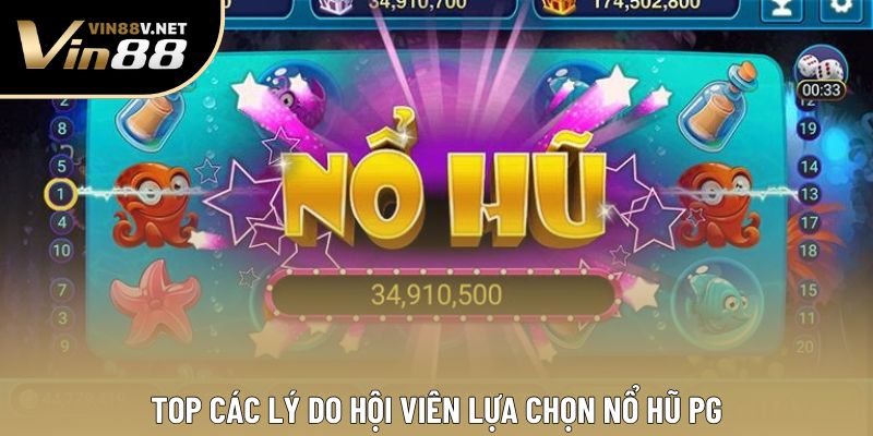 Top các lý do hội viên lựa chọn nổ hũ PG Top các lý do hội viên lựa chọn nổ hũ PG