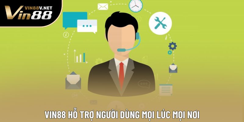 VIN88 hỗ trợ người dùng mọi lúc mọi nơi VIN88 hỗ trợ người dùng mọi lúc mọi nơi